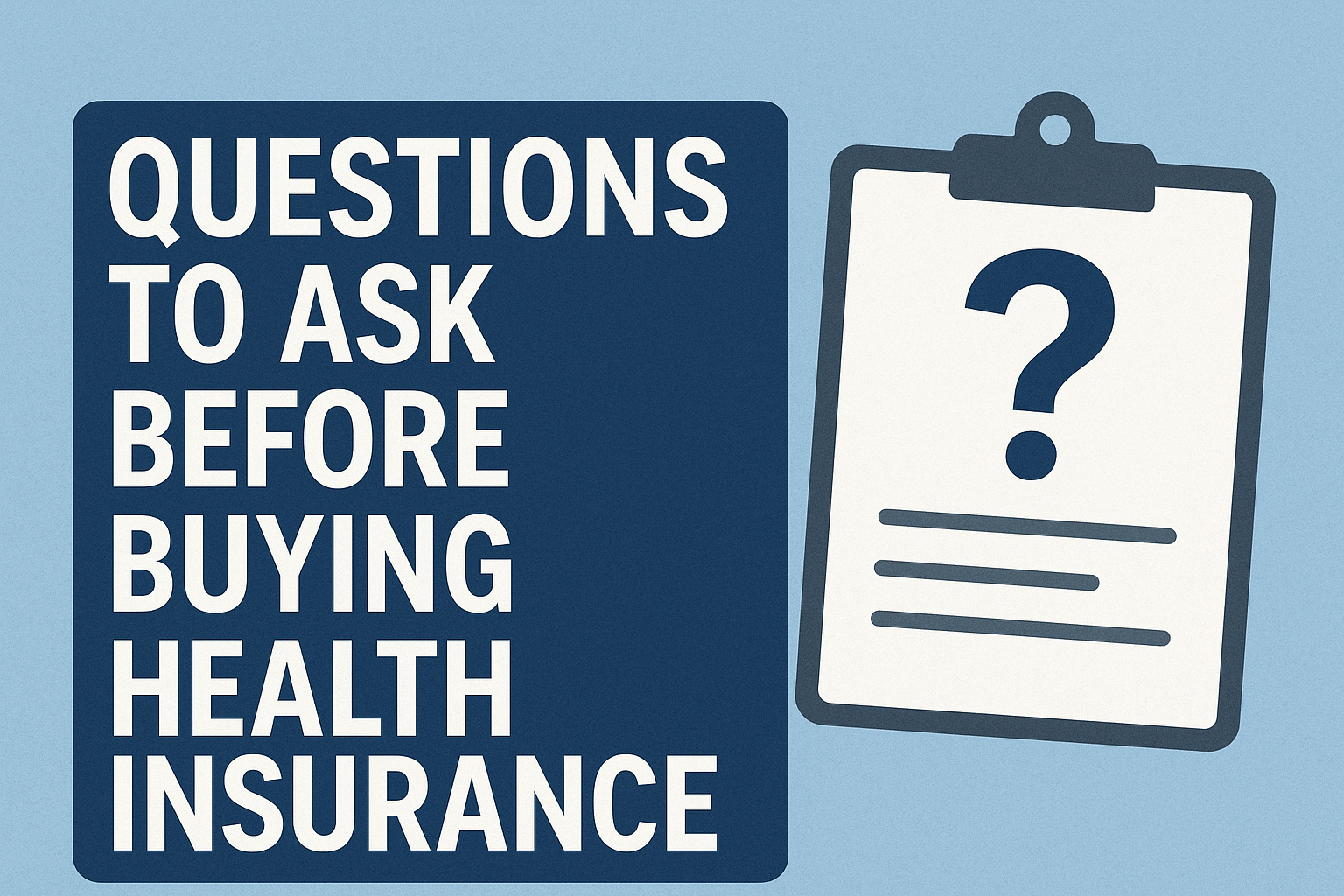 Questions to ask before buying health insurance – essential checklist for choosing the right coverage.